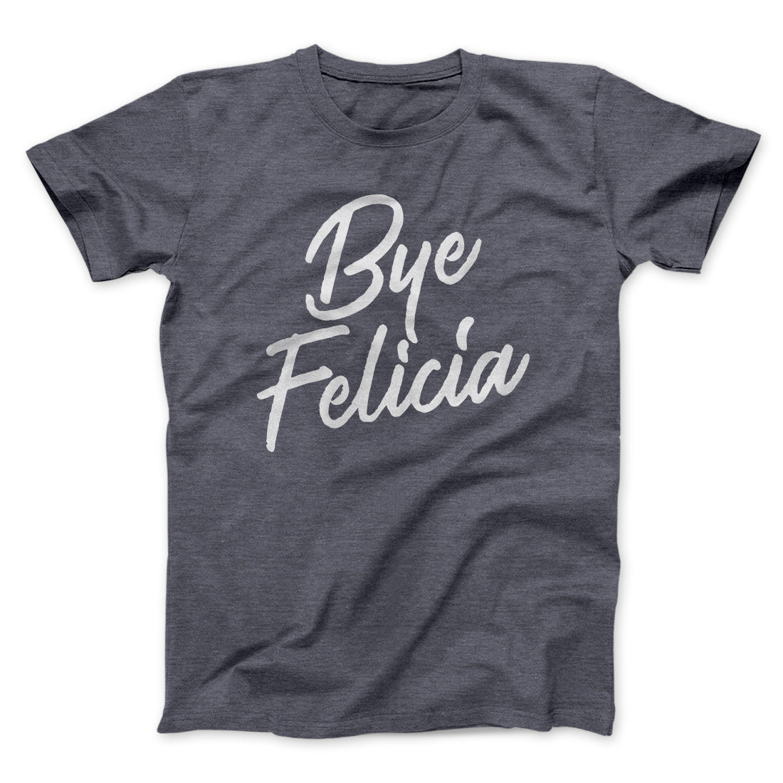 Bye Felicia Funny Movie Men/Unisex T-Shirt